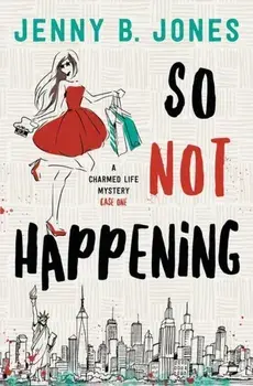 So Not Happening, Paperback/Jenny B. Jones