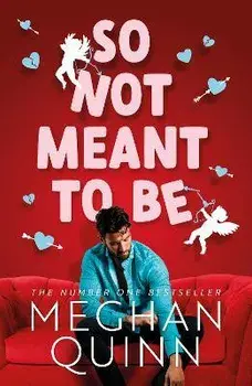 So Not Meant To Be. The steamy and hilarious no. 1 bestseller inspired by When Harry Met Sally, Paperback/Meghan Quinn