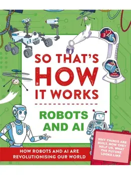 So That's How It Works! Robots and AI, Hardback/Tom Jackson