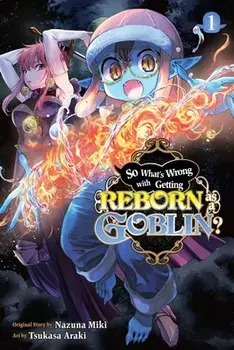 So What's Wrong with Getting Reborn as a Goblin?, Vol. 1, Paperback/Nazuna Miki