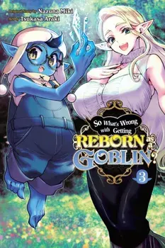 So What's Wrong with Getting Reborn as a Goblin?, Vol. 3, Paperback/Nazuna Miki