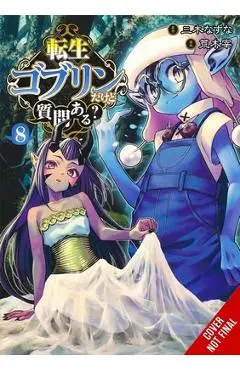 So What's Wrong with Getting Reborn as a Goblin?, Vol. 8 - Nazuna Miki