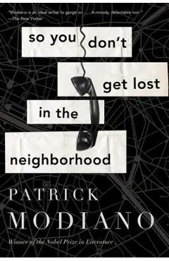 So You Don't Get Lost in the Neighborhood - Patrick Modiano