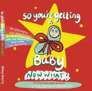 So you're getting a Baby NOW WHAT?, Hardback/Bethany Dempsey
