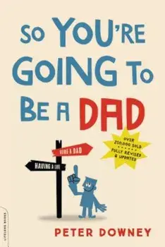 So You're Going to Be a Dad, Paperback/Peter Downey