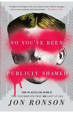 So You've Been Publicly Shamed - Jon Ronson