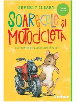 Soarecele si motocicleta/Beverly Cleary