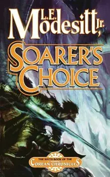 Soarer's Choice, Paperback/Jr. Modesitt, L. E.