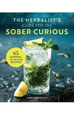 Sober Curious: 65 Recipes for Fauxtails, Mocktails, and Free-Spirit Cocktails - Luke Basso