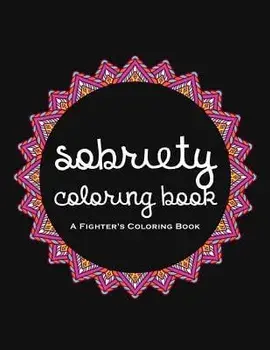 Sobriety Coloring Book: A Swear Word Coloring Book for Addiction Recovery, Feeling Good and Moving On With Your Life, Paperback/Casey Rodden