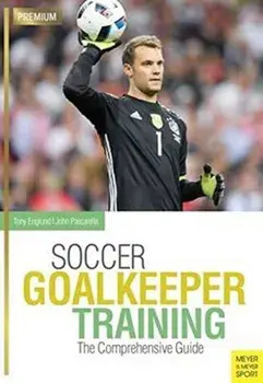 Soccer Goalkeeper Training: The Comprehensive Guide, Paperback/John
