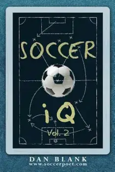 Soccer IQ - Vol. 2: More of What Smart Players Do, Paperback/Dan Blank