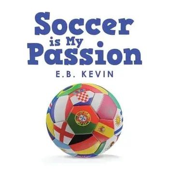 Soccer Is My Passion, Paperback/E B Kevin