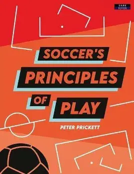 Soccer's Principles of Play, Paperback/Peter Prickett