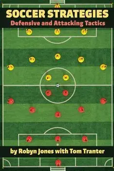 Soccer Strategies: Defensive and Attacking Tactics, Paperback/Robyn Jones