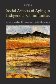Social Aspects of Aging in Indigenous Communities, Hardback/Tuula (University of Manitoba) Heinonen