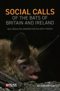 Social Calls of the Bats of Britain and Ireland. Expanded and Revised Second Edition, 2 Revised edition, Paperback/Keith French