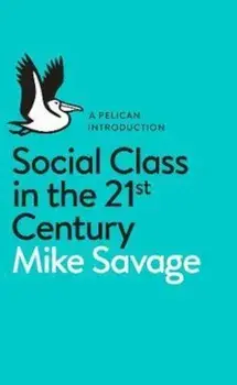 Social Class in the 21st Century, Paperback/Mike Savage