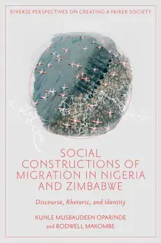 Social Constructions of Migration in Nigeria and Zimbabwe. Discourse, Rhetoric, and Identity, Hardback/***