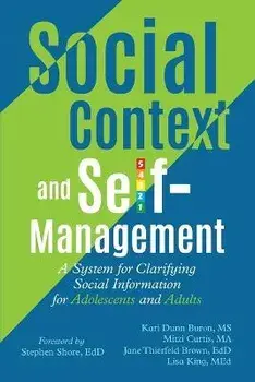 Social Context and Self-Management: A System for Clarifying Social Information for Adolescents and Adults, Paperback/Kari Dunn Buron