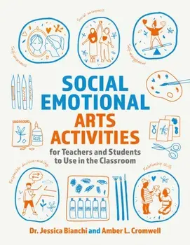 Social Emotional Arts Activities for Teachers and Students to Use in the Classroom, Paperback/Amber L. Cromwell