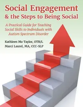 Social Engagement & the Steps to Being Social: A Practical Guide for Teaching Social Skills to Individuals with Autism Spectrum Disorder, Paperback/Marci Laurel