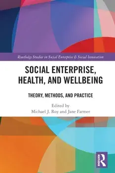 Social Enterprise, Health, and Wellbeing. Theory, Methods, and Practice, Paperback/***
