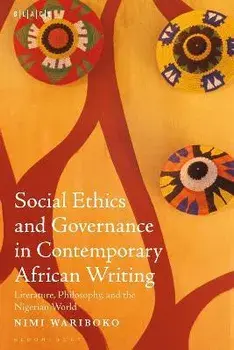 Social Ethics and Governance in Contemporary African Writing. Literature, Philosophy, and the Nigerian World, Paperback/***
