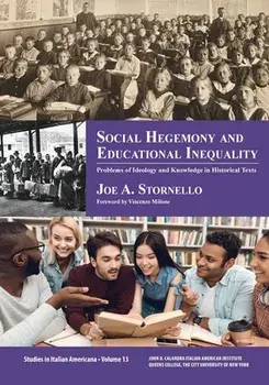 Social Hegemony and Educational Inequality: Problems of Ideology and Knowledge in Educational History Texts, Paperback/Joe A. Stornello