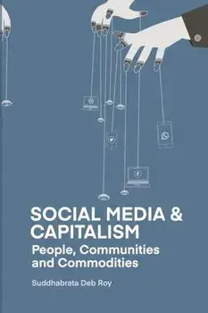 Social Media and Capitalism. People, Communities and Commodities, Paperback/Suddhabrata Deb Roy