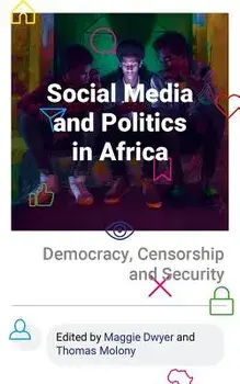Social Media and Politics in Africa: Democracy, Censorship and Security, Paperback/Maggie Dwyer