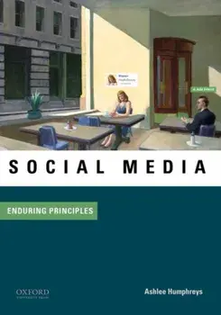 Social Media: Enduring Principles, Paperback/Ashlee Humphreys