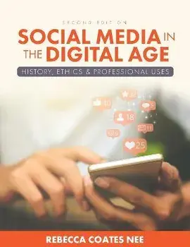Social Media in the Digital Age: History, Ethics, and Professional Uses, Paperback/Rebecca Coates Nee
