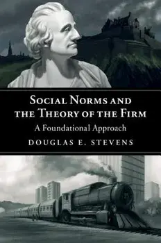 Social Norms and the Theory of the Firm, Paperback/Douglas E. Stevens