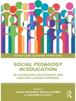 Social Pedagogy in Education. Re-establishing Relationships and Enriching Learner Experience, Paperback/***
