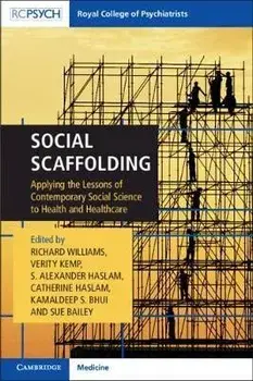 Social Scaffolding: Applying the Lessons of Contemporary Social Science to Health and Healthcare, Paperback/Richard Williams