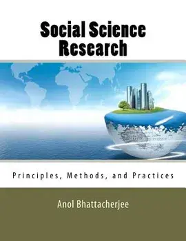 Social Science Research: Principles, Methods, and Practices, Paperback/Anol Bhattacherjee