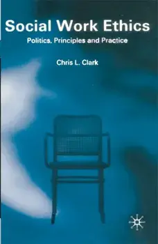Social Work Ethics. Politics, Principles and Practice, Paperback/Chris Clark