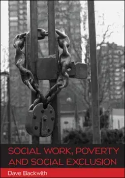 Social Work, Poverty and Social Exclusion, Paperback/Dave Backwith