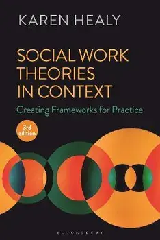 Social Work Theories in Context. Creating Frameworks for Practice, 3 ed, Paperback/Karen Healy