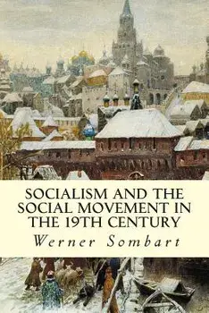 Socialism and the Social Movement in the 19th Century, Paperback/Werner Sombart