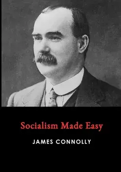 Socialism Made Easy, Paperback/James Connolly