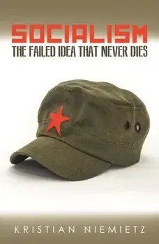 Socialism. The Failed Idea That Never Dies, Paperback/Christian Niemietz