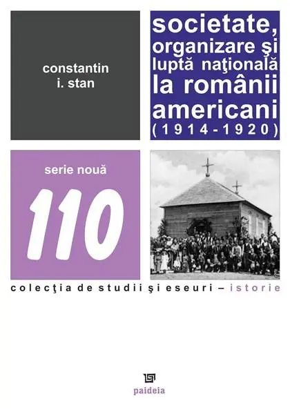 Societate, organizare si lupta nationala la romanii americani (1914 – 1920) | Constantin I. Stan