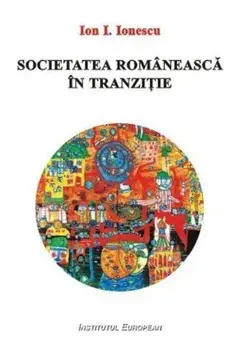 Societatea romaneasca in tranzitie/Ion I. Ionescu