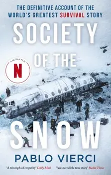 Society of the Snow. The Definitive Account of the World’s Greatest Survival Story, Paperback/Pablo Vierci