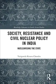 Society, Resistance and Civil Nuclear Policy in India. Nuclearising the State, Paperback/Varigonda Kesava Chandra