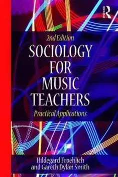 Sociology for Music Teachers. Practical Applications, Paperback/Gareth Dylan Smith