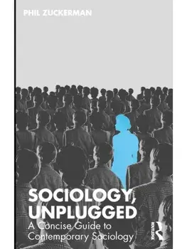 Sociology, Unplugged. A Concise Guide to Contemporary Sociology, Paperback/Phil Zuckerman