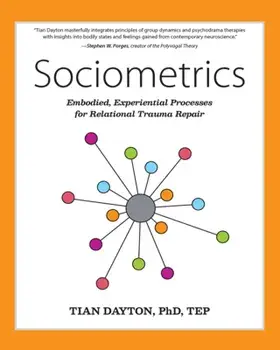 Sociometrics: Embodied, Experiential Processes for Relational Trauma Repair, Paperback/Tian Dayton